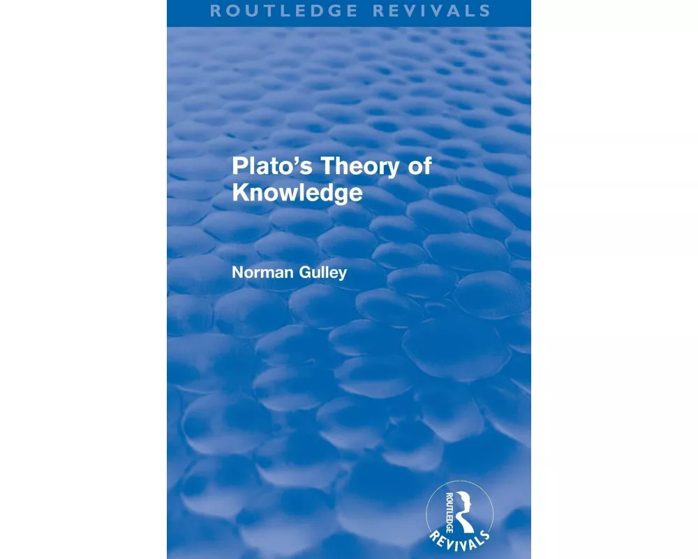 Plato's Theory of Knowledge (Routledge Revivals)