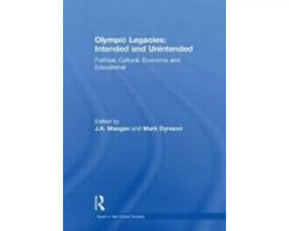 Olympic Legacies: Intended and Unintended