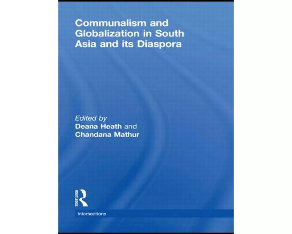 Communalism and Globalization in South Asia and its Diaspora