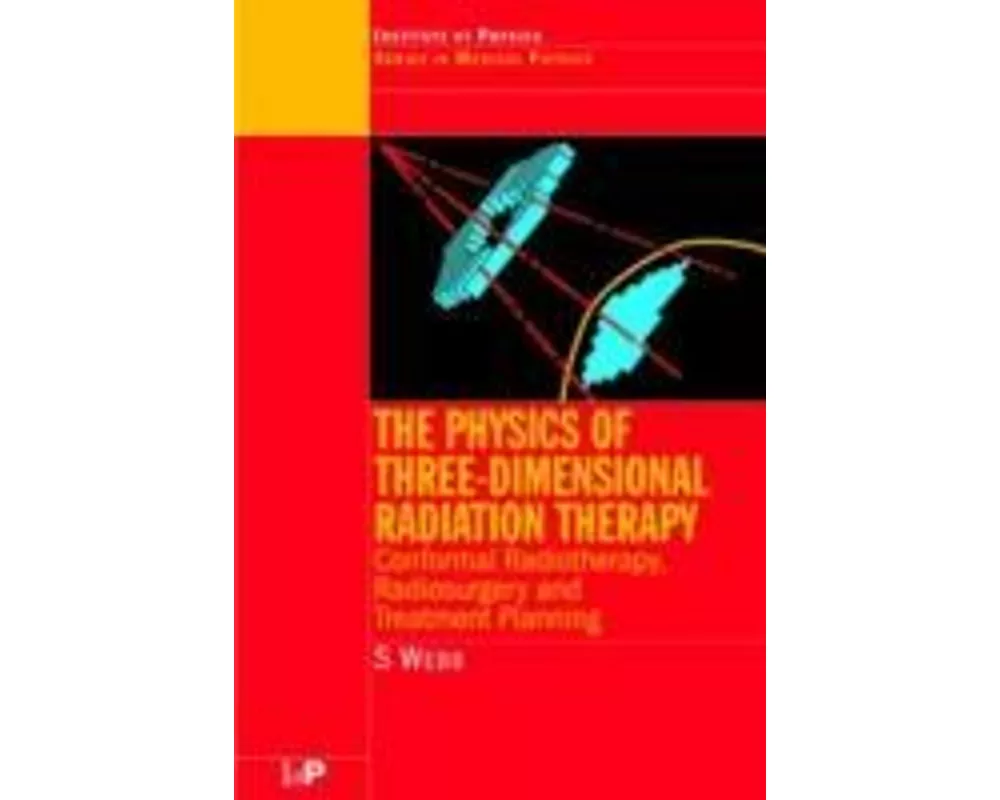 The Physics of Three Dimensional Radiation Therapy