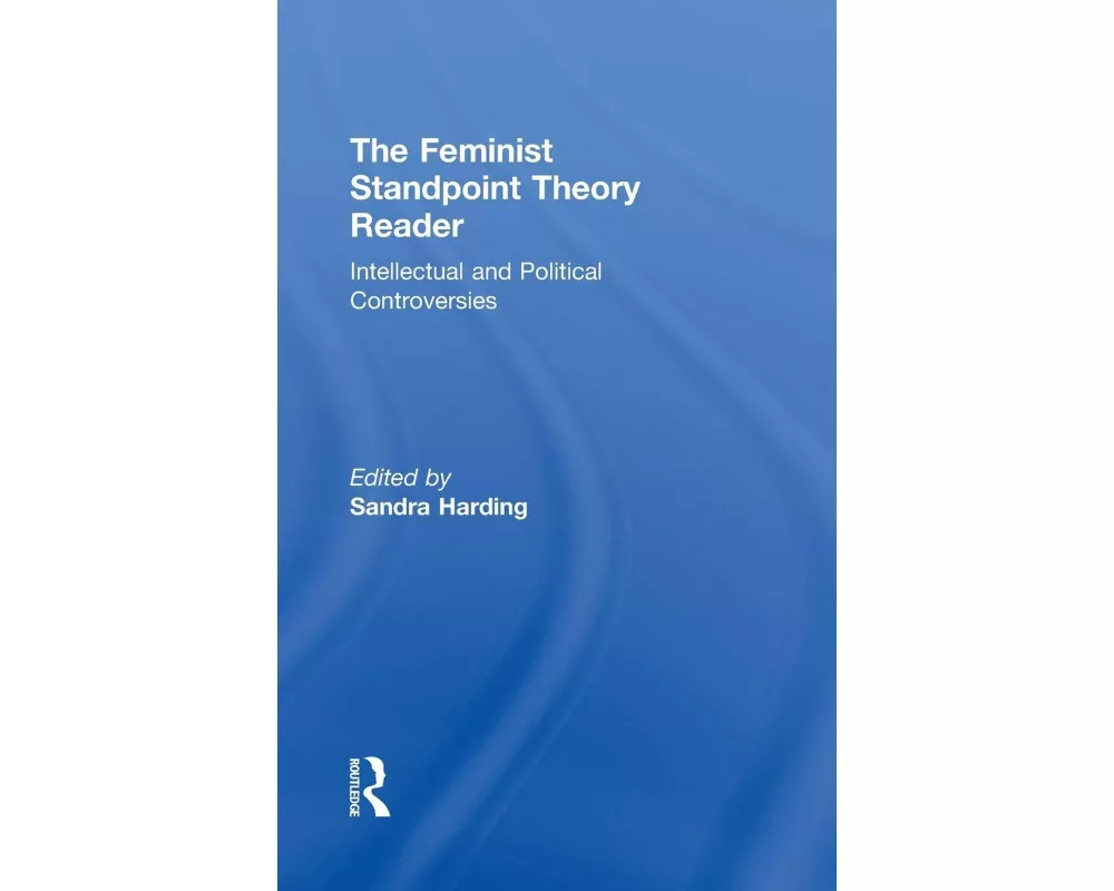 The Feminist Standpoint Theory Reader