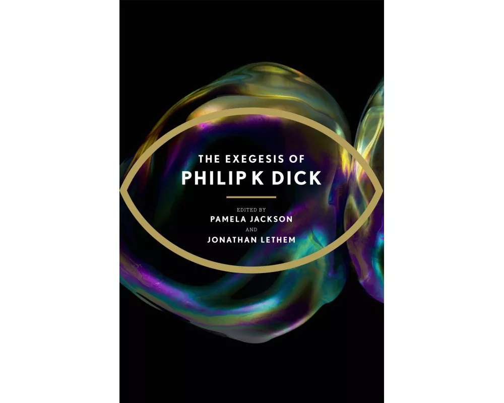 The Exegesis of Philip K Dick
