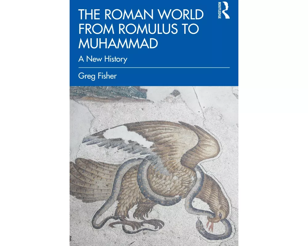 The Roman World from Romulus to Muhammad