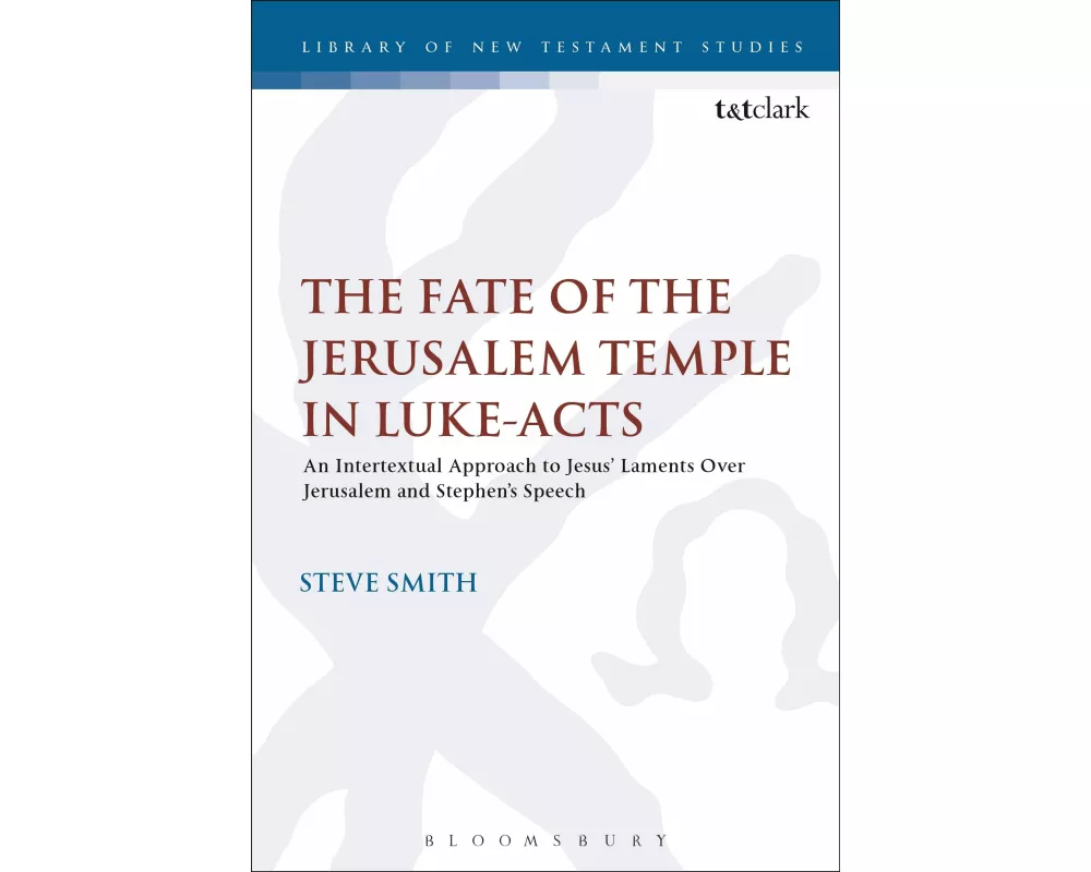 The Fate of the Jerusalem Temple in Luke-Acts