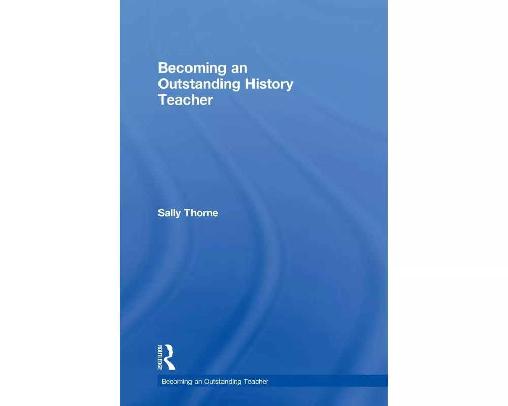 Becoming an Outstanding History Teacher