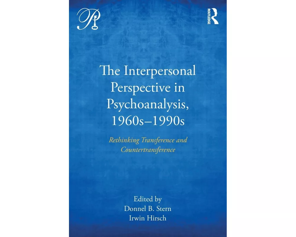 The Interpersonal Perspective in Psychoanalysis, 1960s-1990s