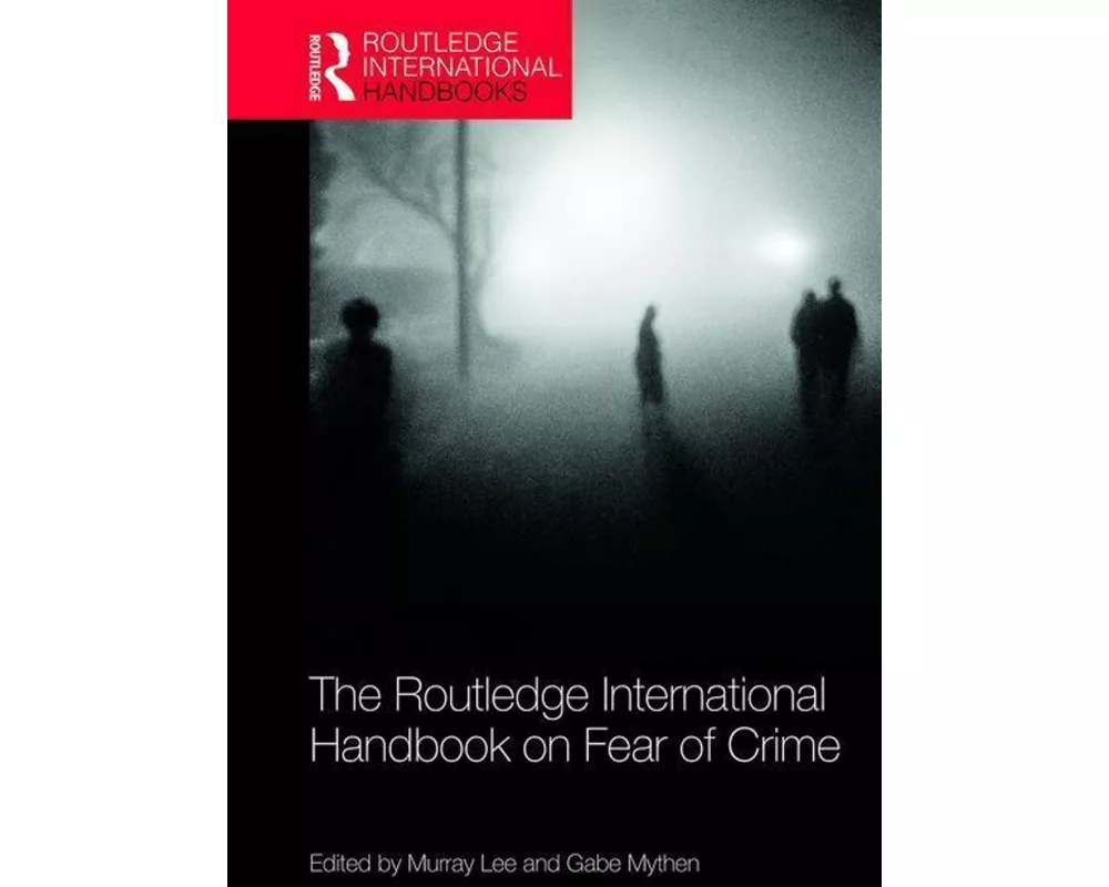 The Routledge International Handbook on Fear of Crime