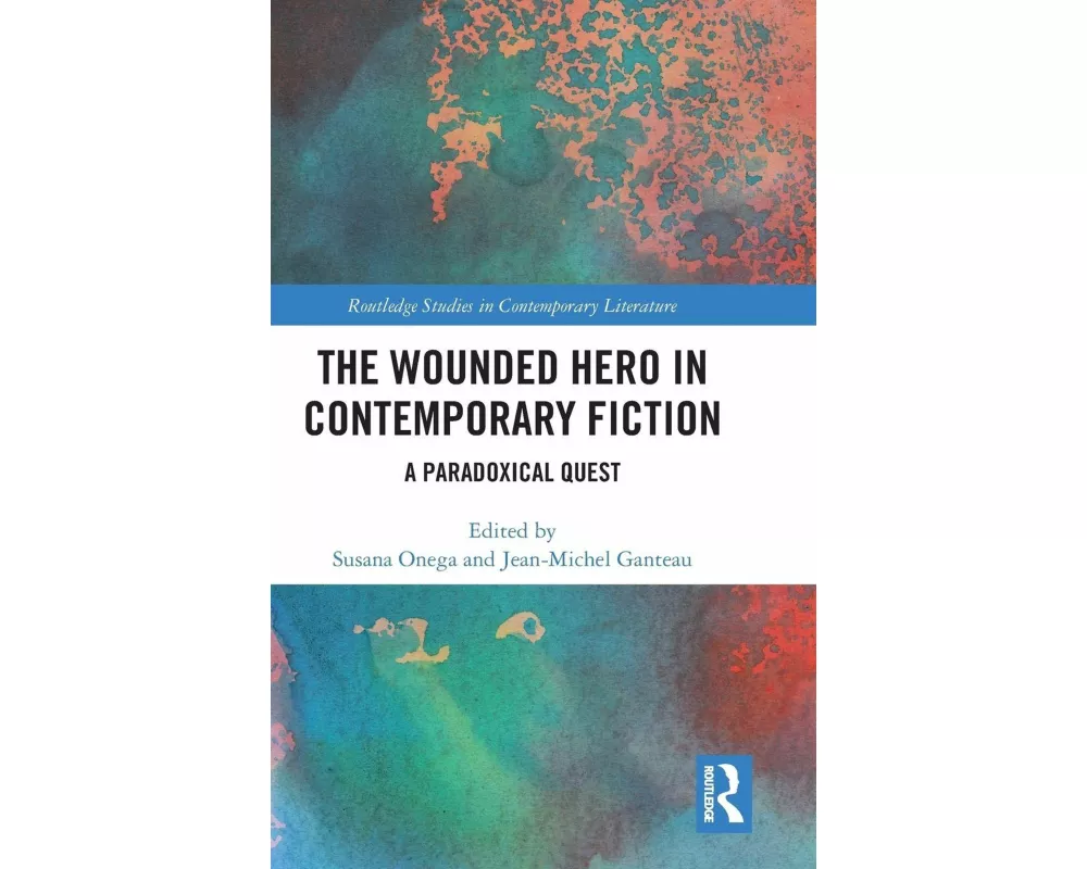 The Wounded Hero in Contemporary Fiction