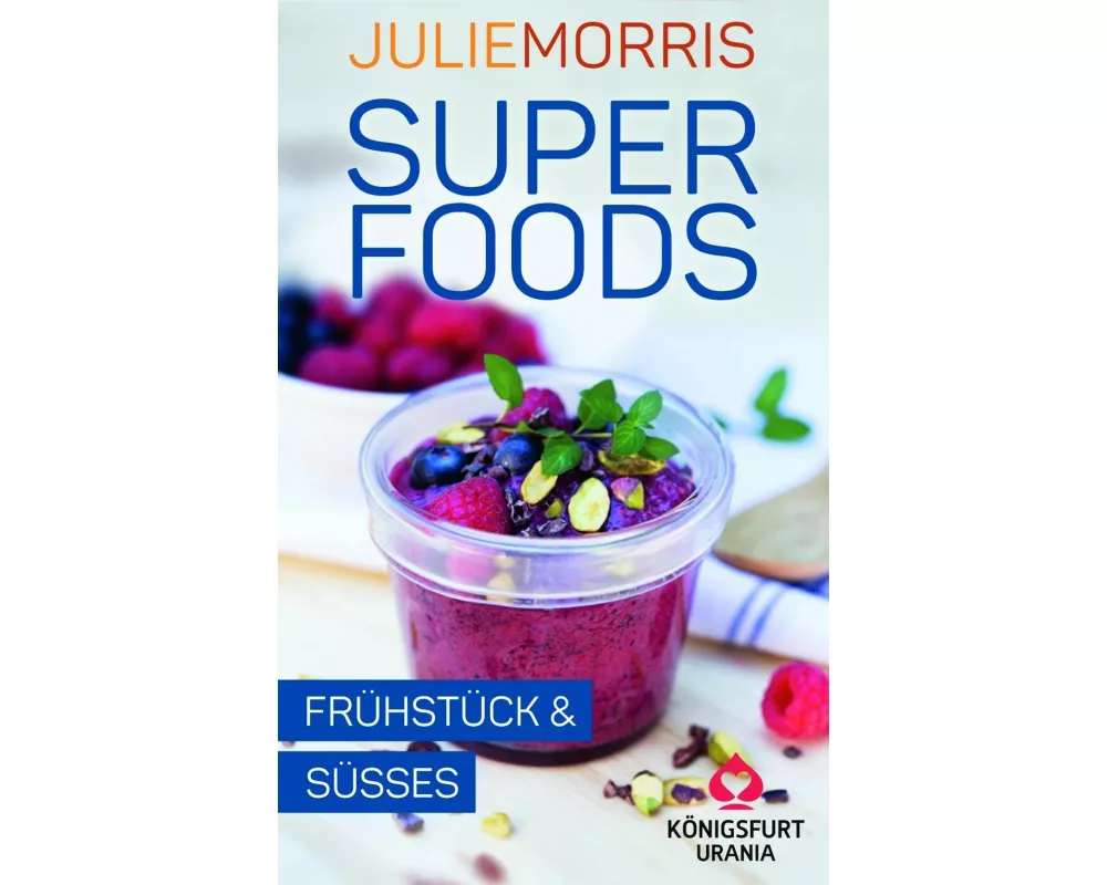 Superfoods - Frühstück & Süßes