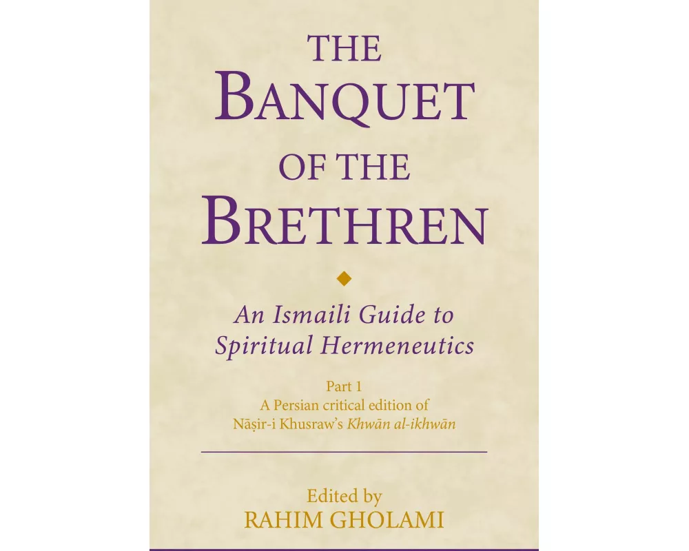 The Banquet of the Brethren: An Ismaili Guide to Spiritual Hermeneutics