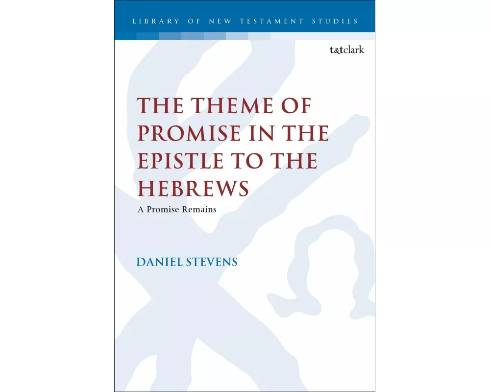 The Theme of Promise in the Epistle to the Hebrews