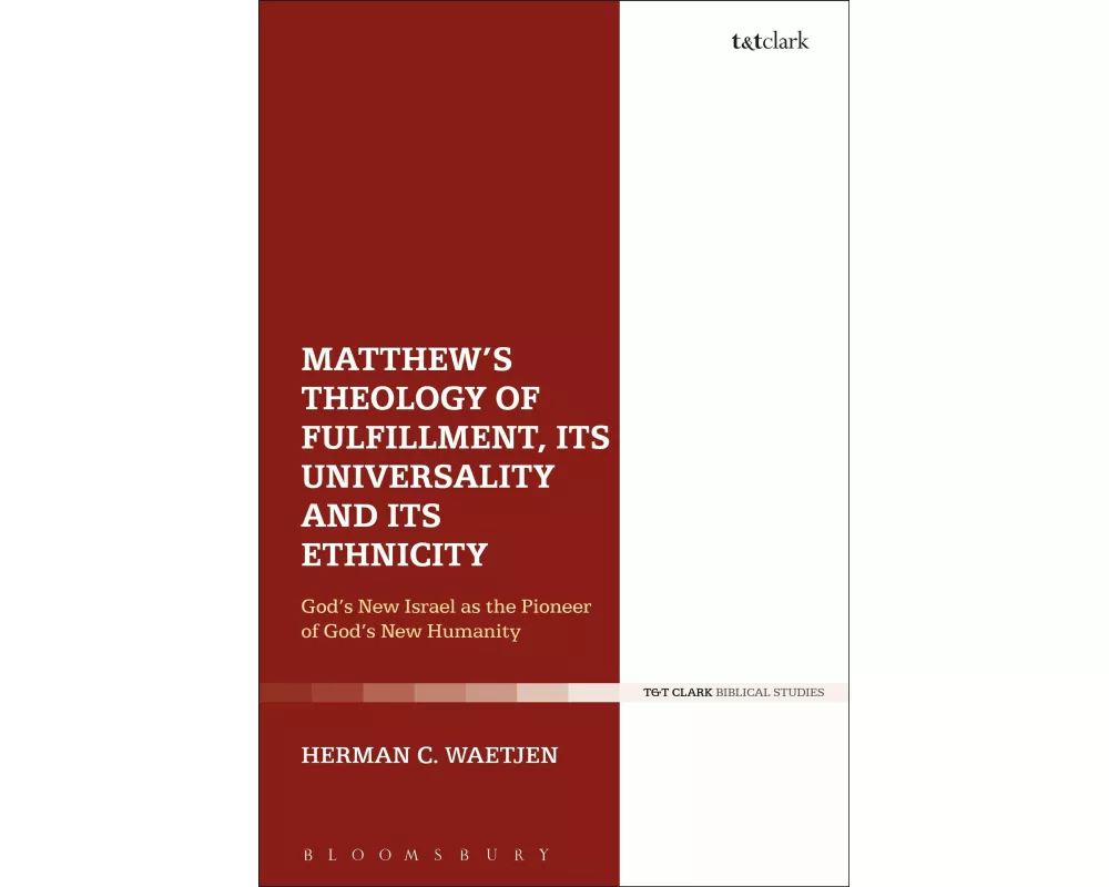 Matthew's Theology of Fulfillment, Its Universality and Its Ethnicity