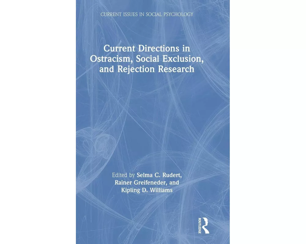 Current Directions in Ostracism, Social Exclusion and Rejection Research