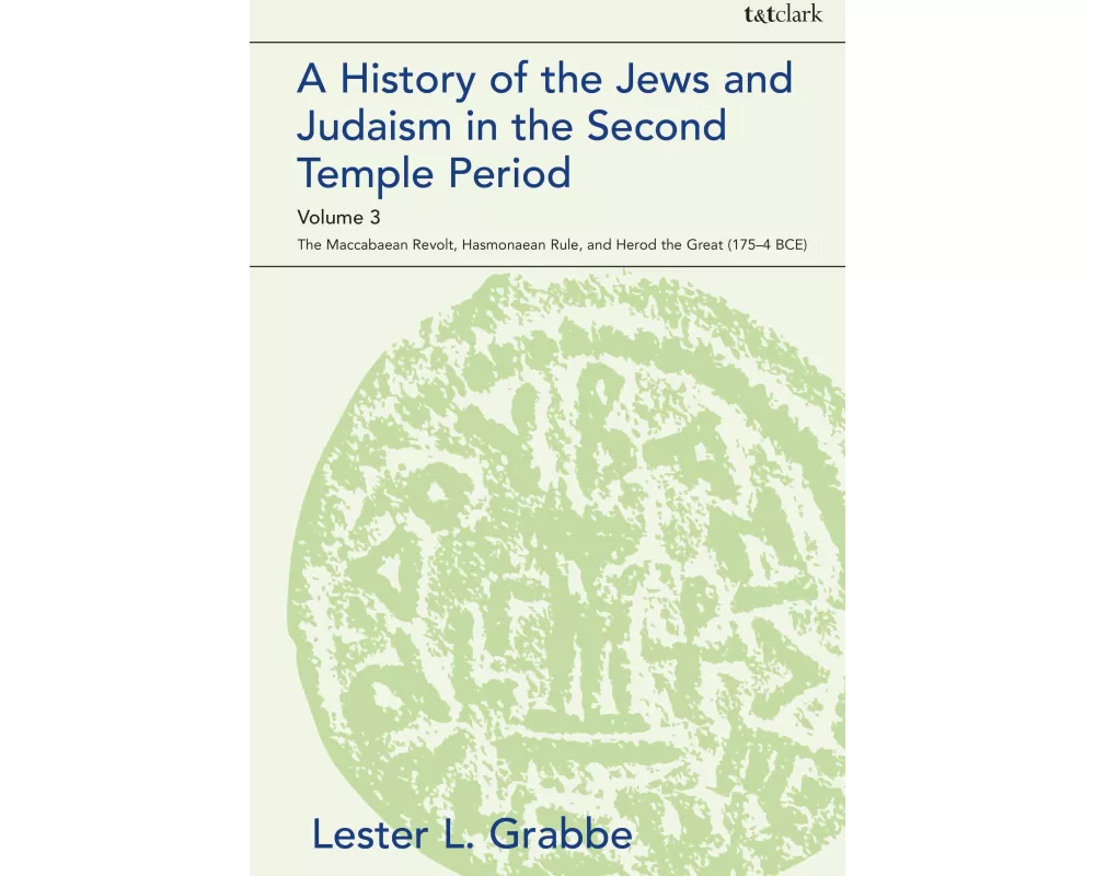 A History of the Jews and Judaism in the Second Temple Period, Volume 3