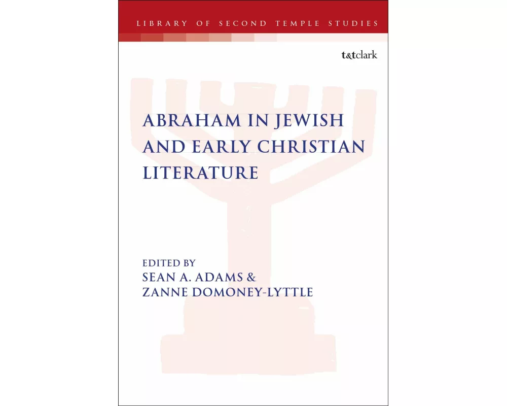 Abraham in Jewish and Early Christian Literature