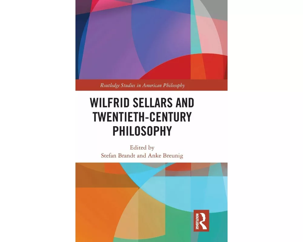 Wilfrid Sellars and Twentieth-Century Philosophy