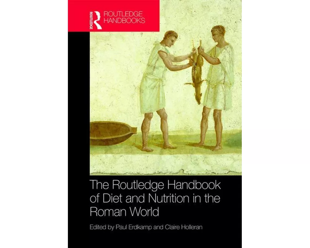The Routledge Handbook of Diet and Nutrition in the Roman World