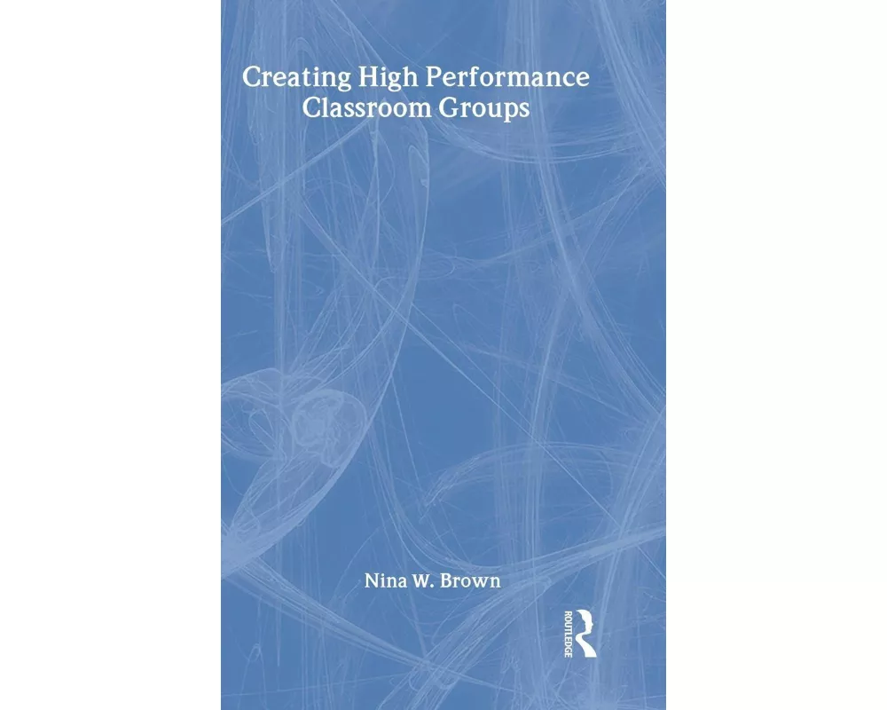 Creating High Performance Classroom Groups