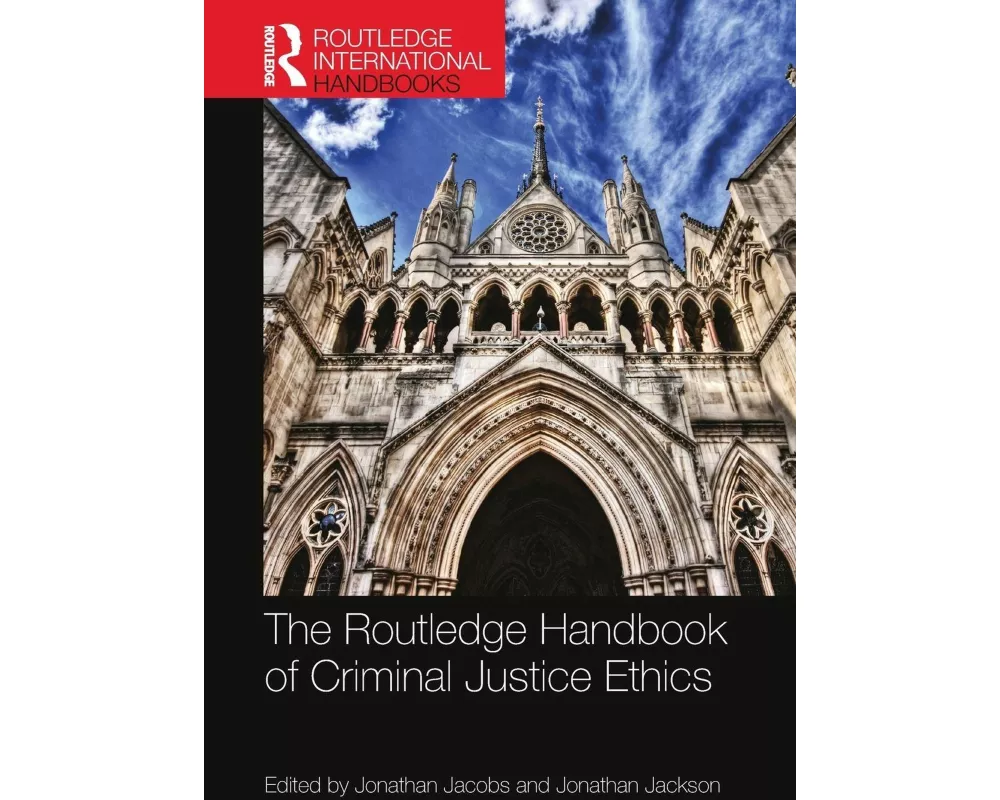 The Routledge Handbook of Criminal Justice Ethics