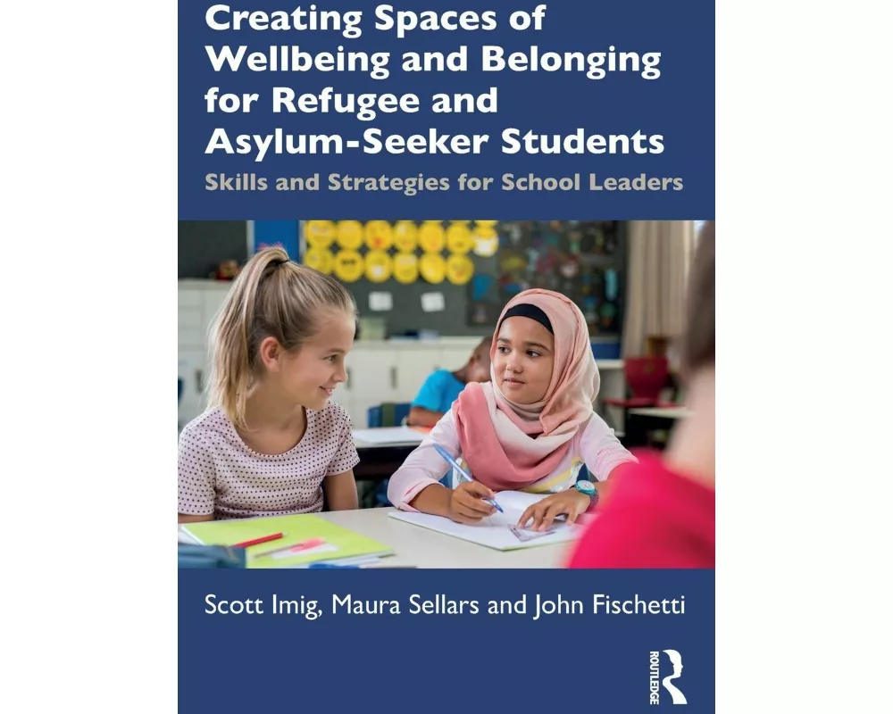 Creating Spaces of Wellbeing and Belonging for Refugee and Asylum-Seeker Students