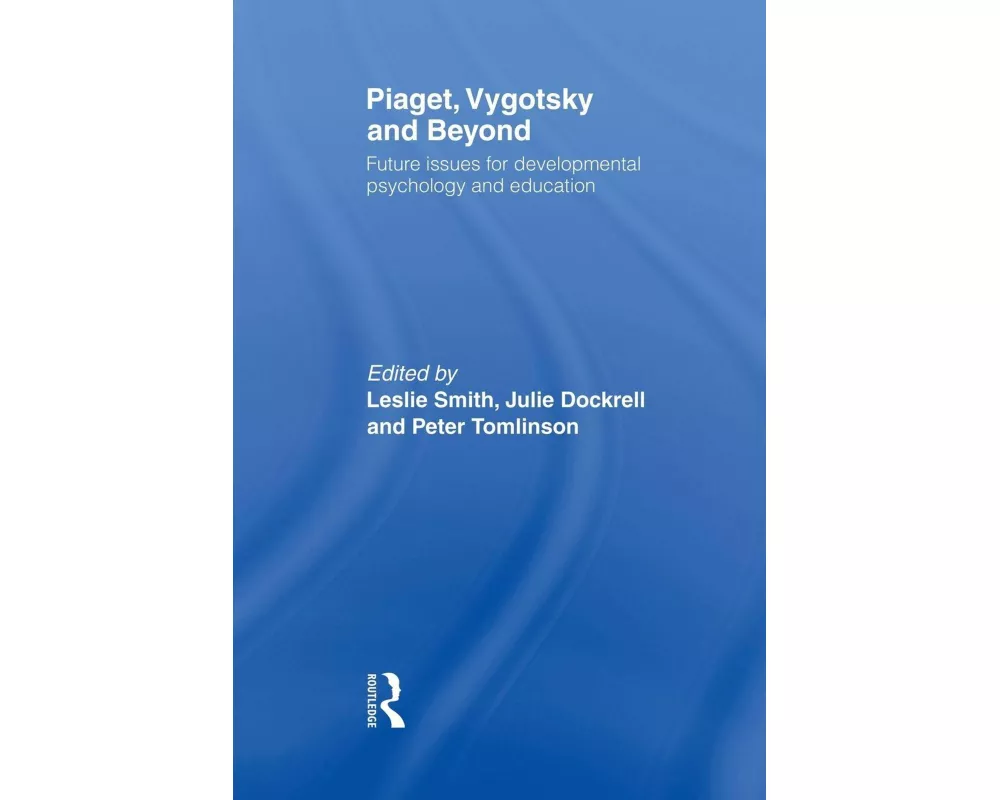 Piaget, Vygotsky & Beyond