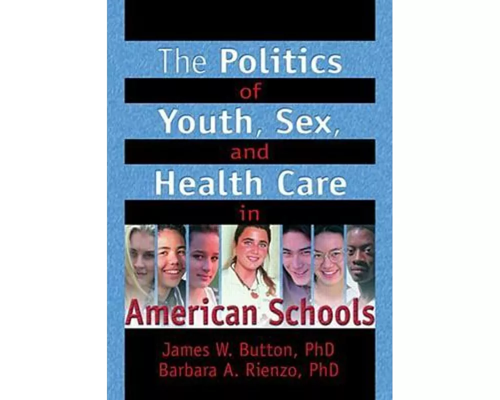 The Politics of Youth, Sex, and Health Care in American Schools