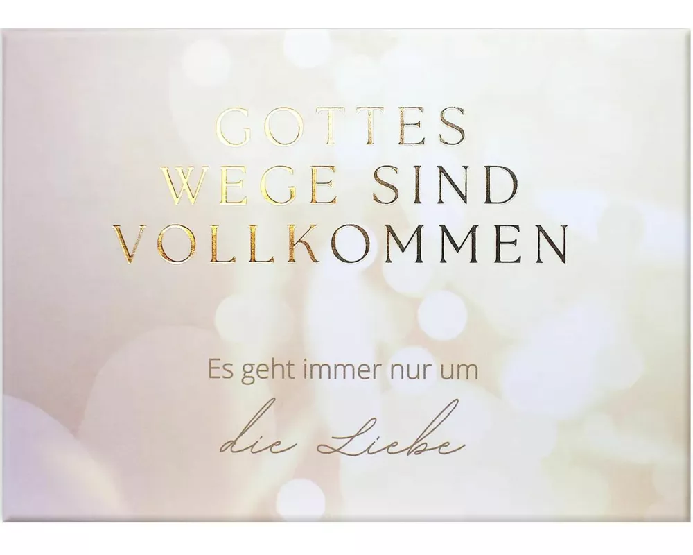 Gottes Wege sind vollkommen - Es geht immer nur um die Liebe