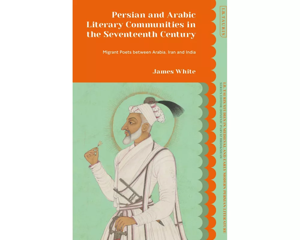 Persian and Arabic Literary Communities in the Seventeenth Century