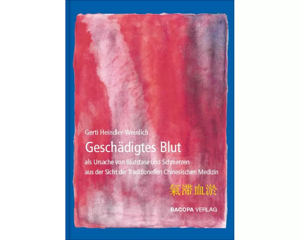 Geschädigtes Blut als Ursache von Blutstase und Schmerzen aus Sicht der TCM