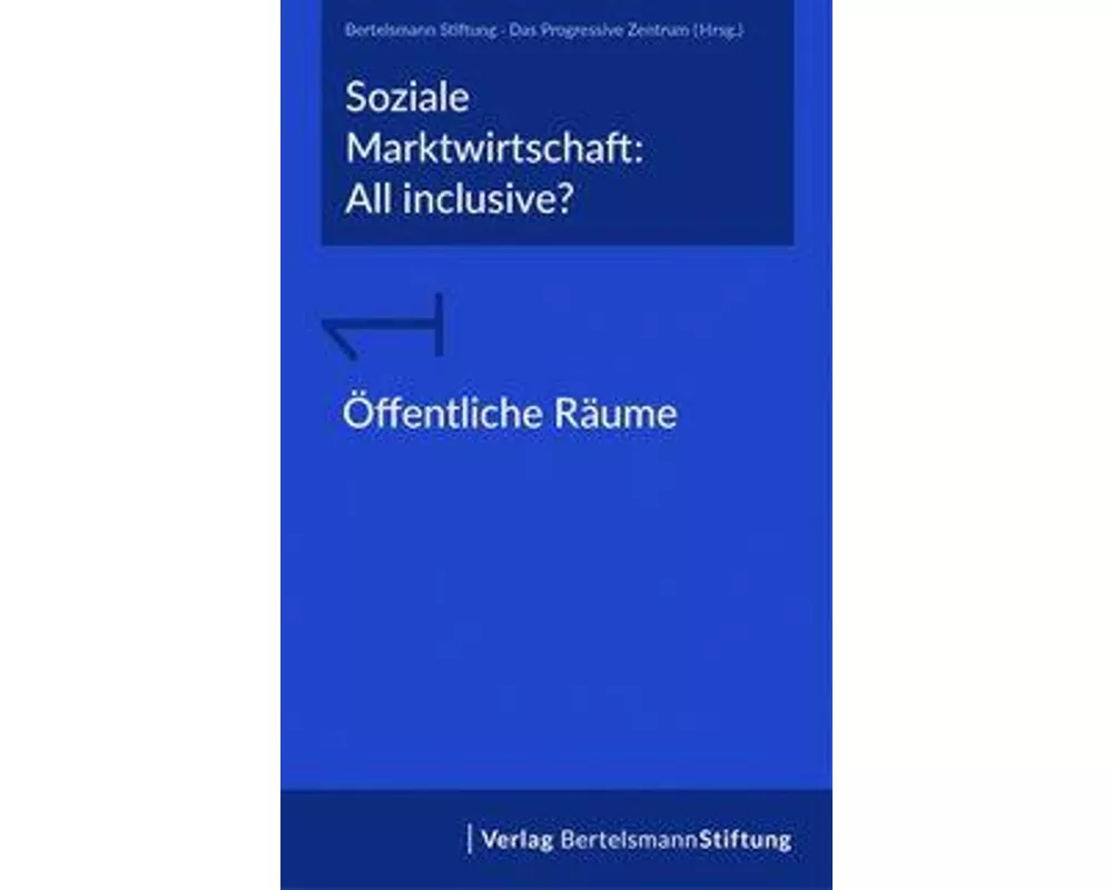 Soziale Marktwirtschaft: All inclusive? Band 1: Öffentliche Räume