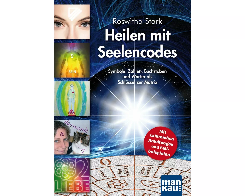 Heilen mit Seelencodes. Symbole, Zahlen, Buchstaben und Wörter als Schlüssel zur Matrix