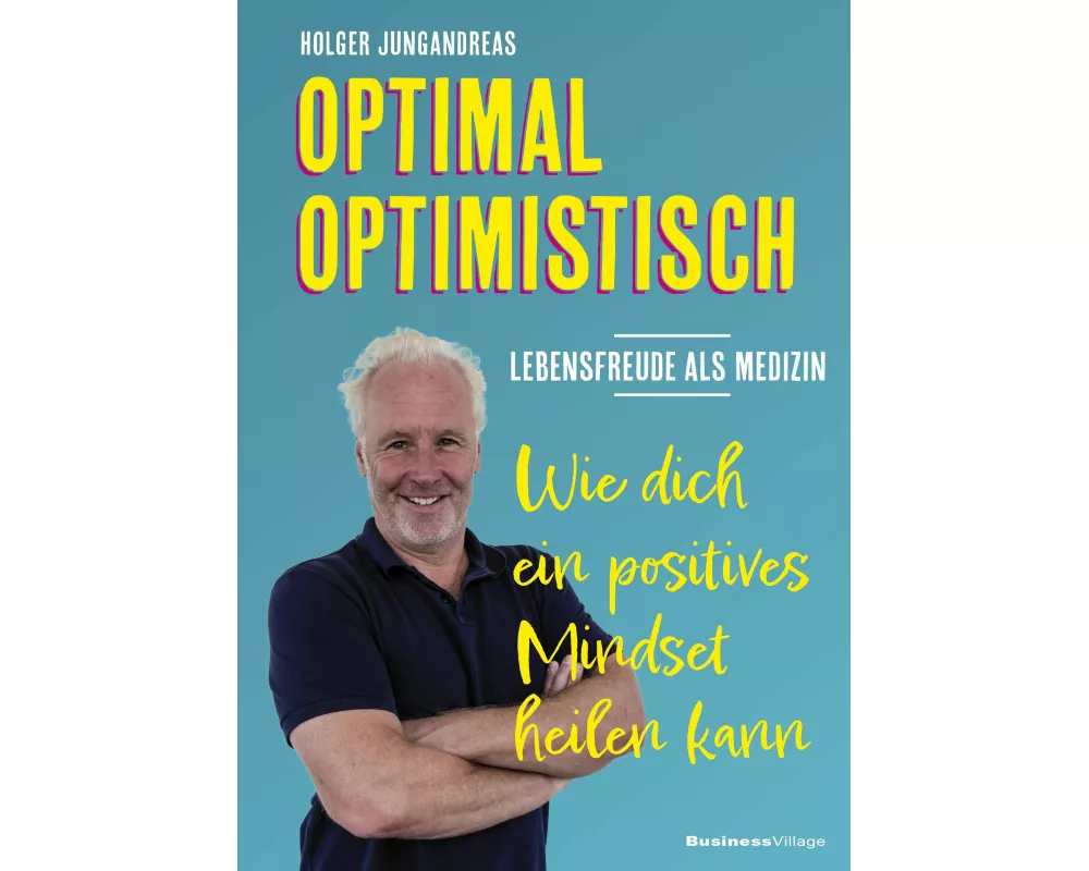 OPTIMAL OPTIMISTISCH - Lebensfreude als Medizin