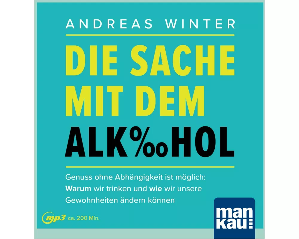 Die Sache mit dem Alkohol. Hörbuch mit Audio-Coaching
