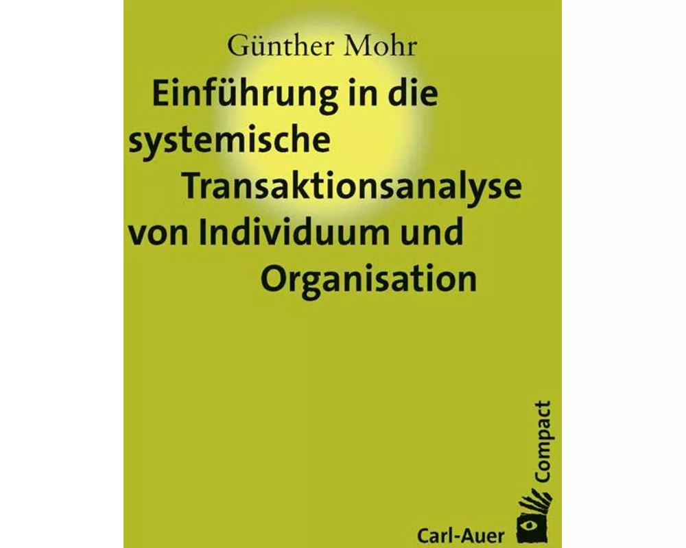 Einführung in die systemische Transaktionsanalyse von Individuum und Organisation