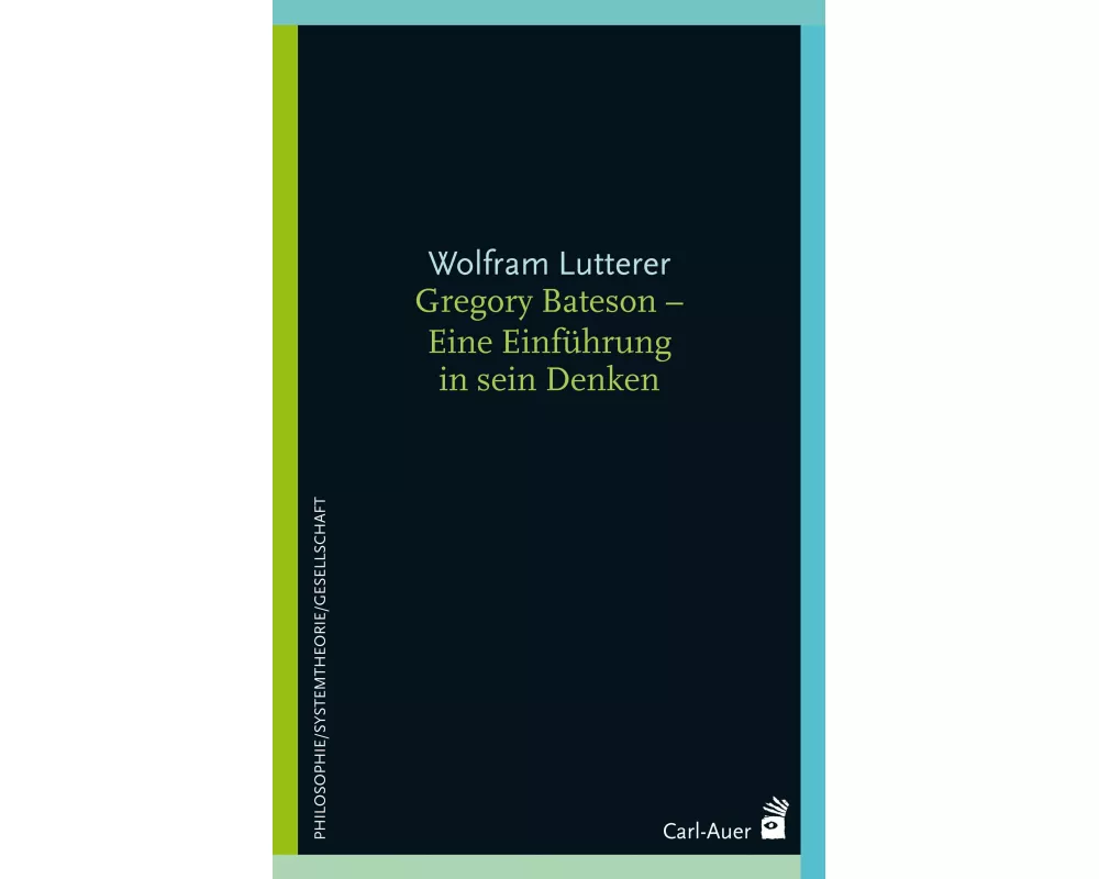 Gregory Bateson - Eine Einführung in sein Denken