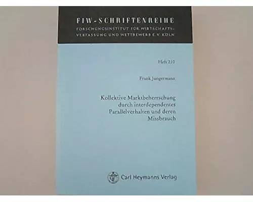 Kollektive Marktbeherrschung durch interdependentes Parallelverhalten und deren Missbrauch (FIW 210)