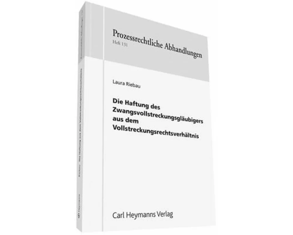Die Haftung des Zwangsvollstreckungsgläubigers aus dem Vollstreckungsverhältnis