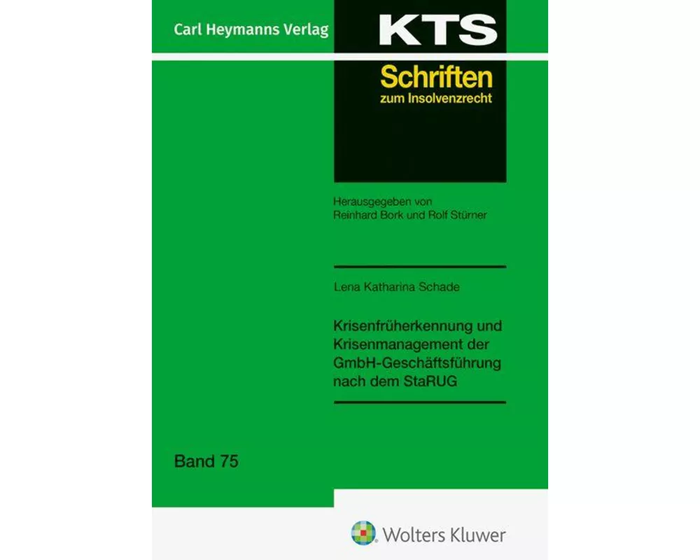 Krisenfrüherkennung und Krisenmanagement der GmbH-Geschäftsführung nach dem StaRUG (KTS 75)