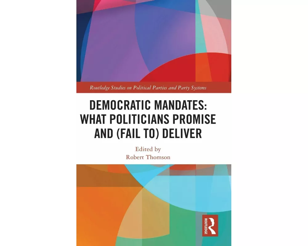 Democratic Mandates: What Politicians Promise and (Fail to) Deliver