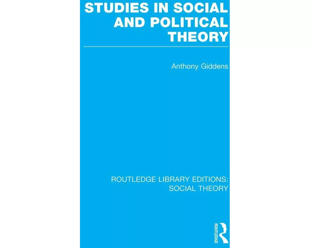 Studies in Social and Political Theory (RLE Social Theory)