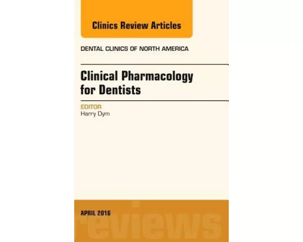 Pharmacology for the Dentist, An Issue of Dental Clinics of North America: Volume 60-2