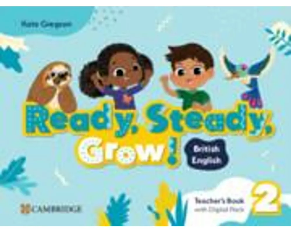 Ready, Steady, Grow! Level 2 Teacher's Book with Digital Pack British English