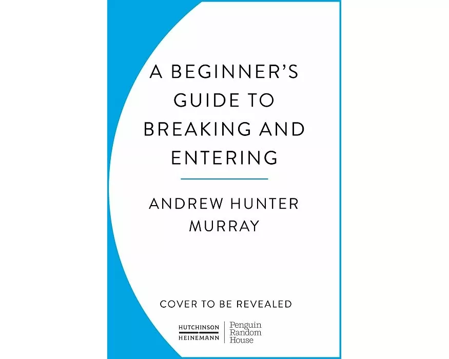 A Beginner’s Guide to Breaking and Entering