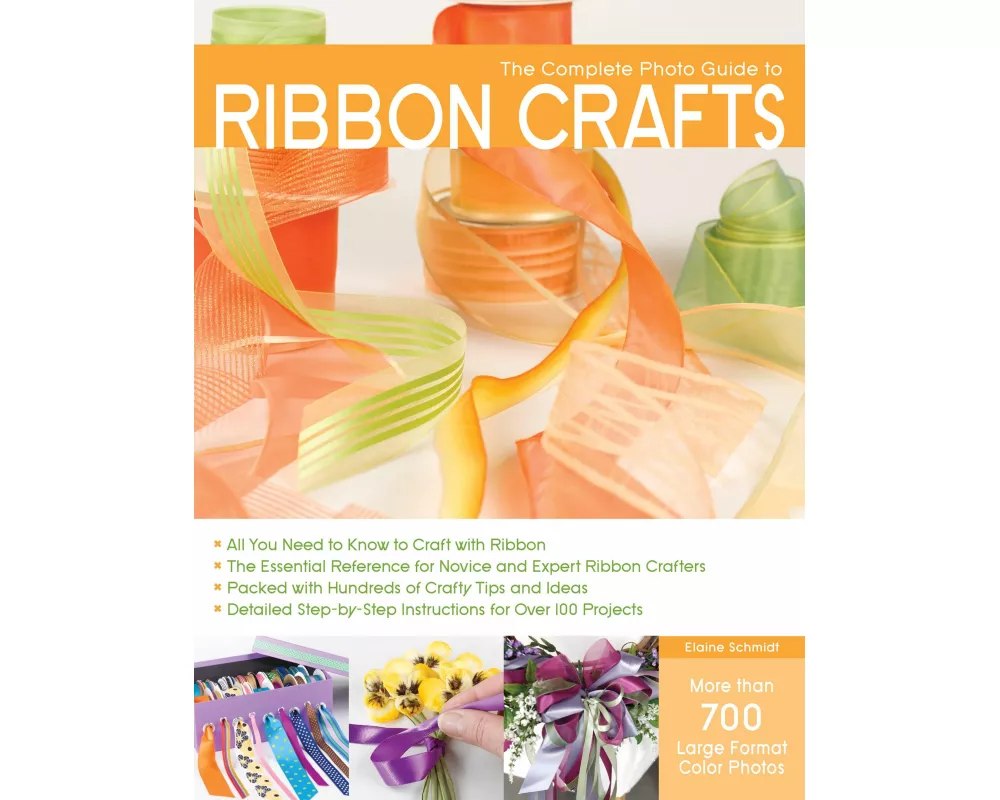 The Complete Photo Guide to Ribbon Crafts