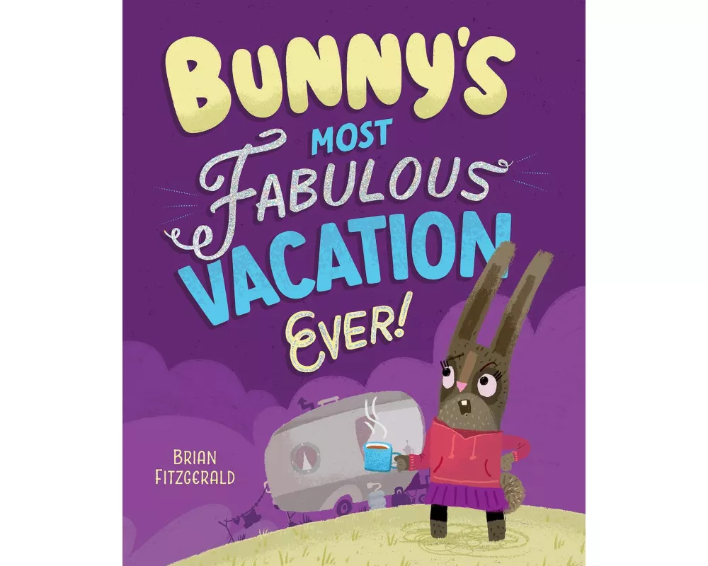 Bunny's Most Fabulous Vacation Ever!