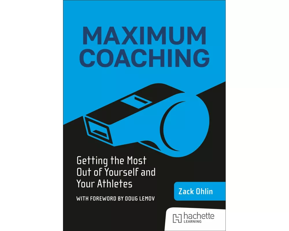 Maximum Coaching: Getting the most out of yourself and your athletes
