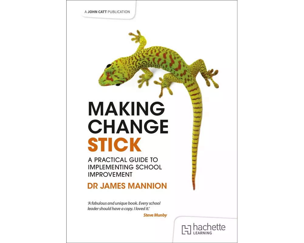 Making Change Stick: A Practical Guide to Implementing School Improvement