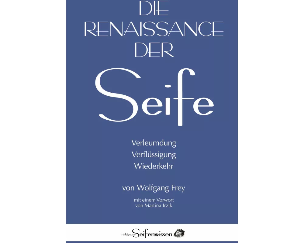 Die Renaissance der Seife: Verleumdung, Verflüssigung, Wiederkehr