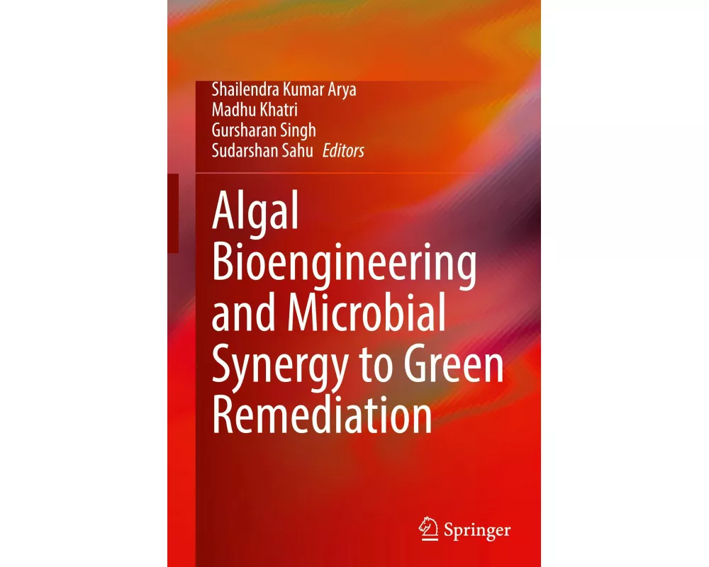 Algal Bioengineering and Microbial Synergy to Green Remediation
