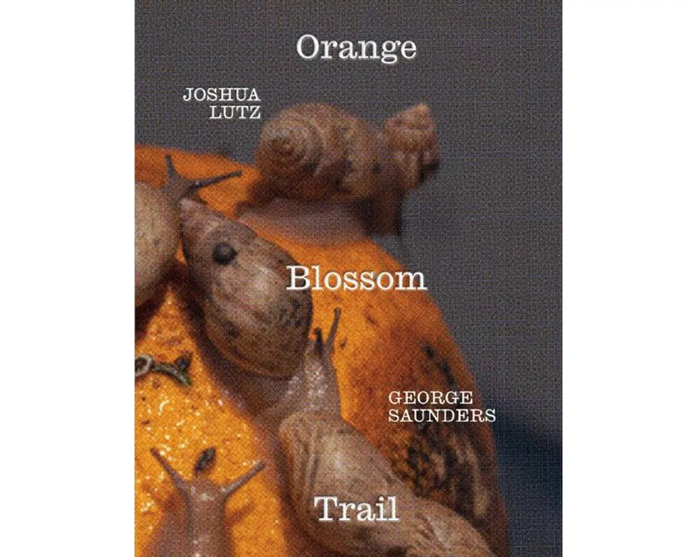 George Saunders & Joshua Lutz: Orange Blossom Trail